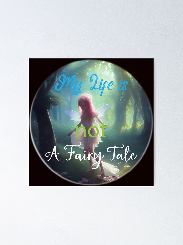 "My Life is not A Fairy Tale Quote" Poster for Sale by karyalangit - Where Can I Watch Life Is Not A Fairytale