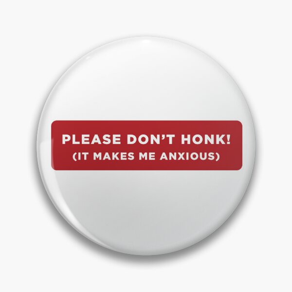 Item preview, Please don't Honk! it makes me anxious designed and sold by laurenlabadini.