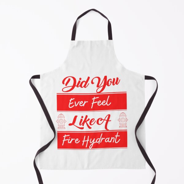 Item preview, Did You Ever Feel Like A Fire Hydrant designed and sold by Legendario00.