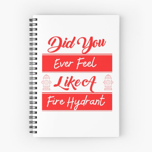 Item preview, Did You Ever Feel Like A Fire Hydrant designed and sold by Legendario00.