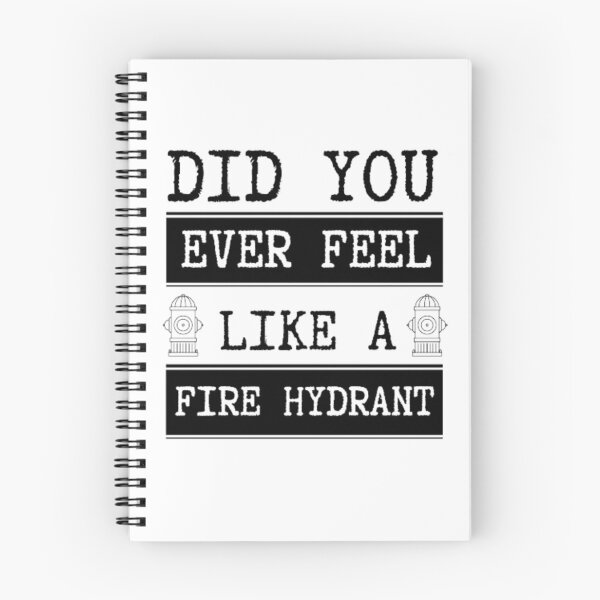 Item preview, Did You Ever Feel Like A Fire Hydrant designed and sold by Legendario00.