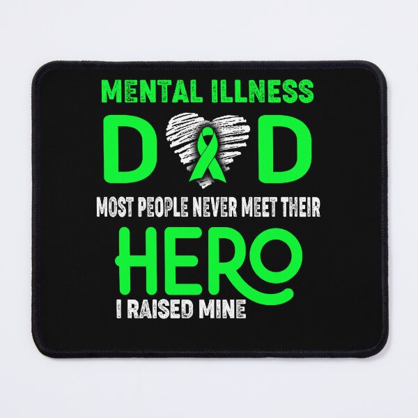 Item preview, Mental Illness DAD Most People Never Meet Their HERO I Raised Mine designed and sold by Tifrop.