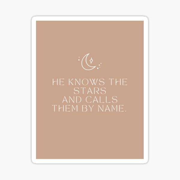 Item preview, "He knows the stars and calls them by name" sticker designed and sold by lorinharris22.