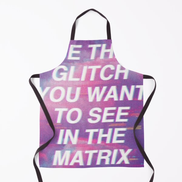 Item preview, Be the glitch you want to see in the matrix designed and sold by sludgedredd.