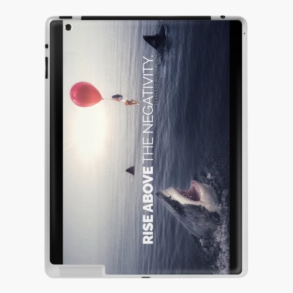 RISE ABOVE THE NEGATIVITY - Motivational iPad Skin