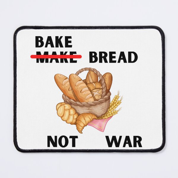 Item preview, Bake Bread Not War designed and sold by ChaseBly.