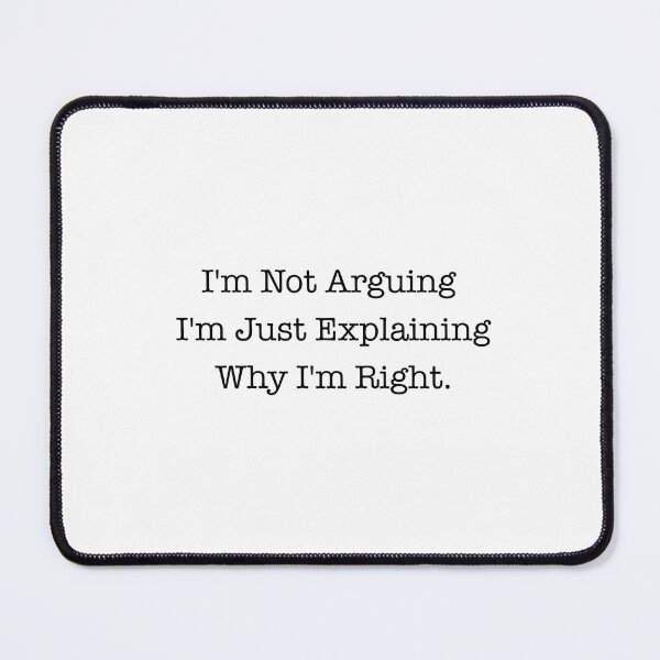 Item preview, Not Arguing  Just Explaining  designed and sold by corbrand.