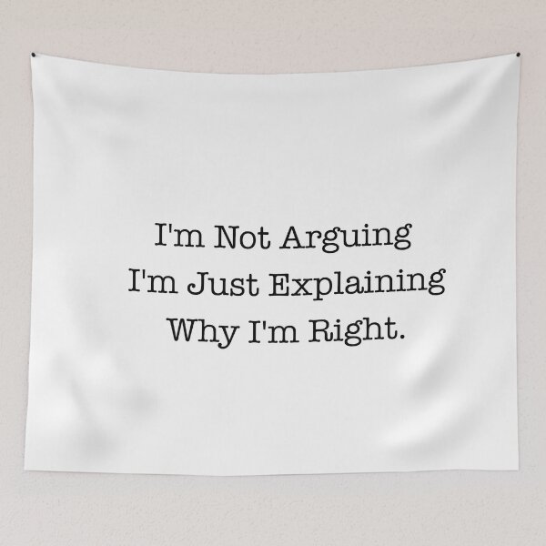 Item preview, Not Arguing  Just Explaining  designed and sold by corbrand.
