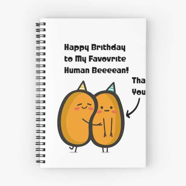 Item preview, Happy Birthday To My Favourite Human Beeeeean designed and sold by Newluck01.