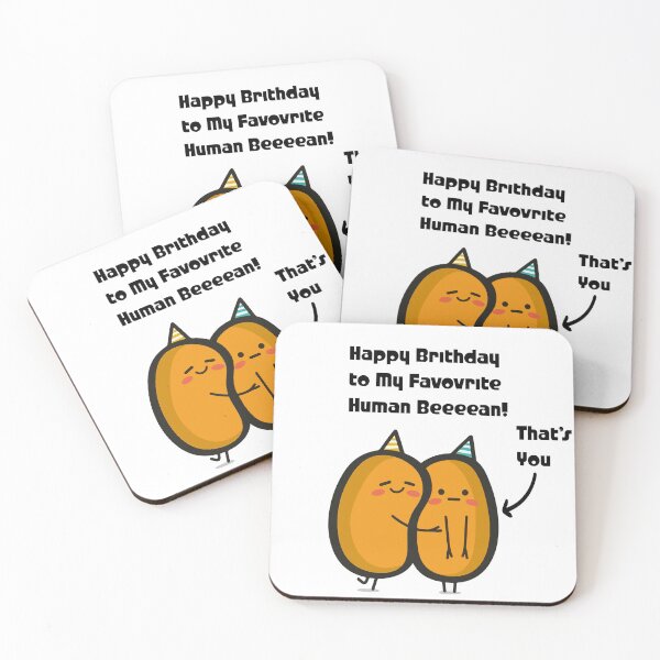 Item preview, Happy Birthday To My Favourite Human Beeeeean designed and sold by Newluck01.
