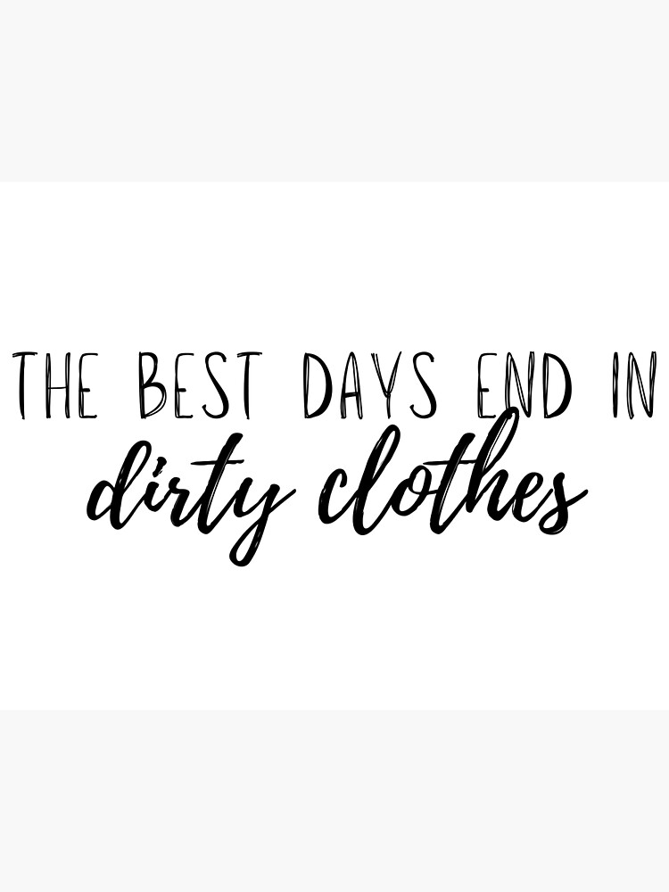 the-best-days-end-in-dirty-clothes-laundry-room-wash-dry-cleaning