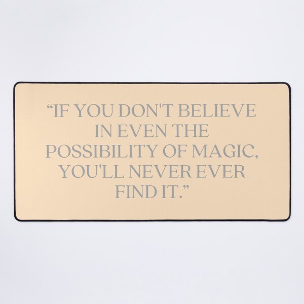 Item preview, Castle Quote - “IF YOU DON'T BELIEVE IN EVEN THE POSSIBILITY OF MAGIC, YOU'LL NEVER EVER FIND IT.” designed and sold by Artful-Julia.