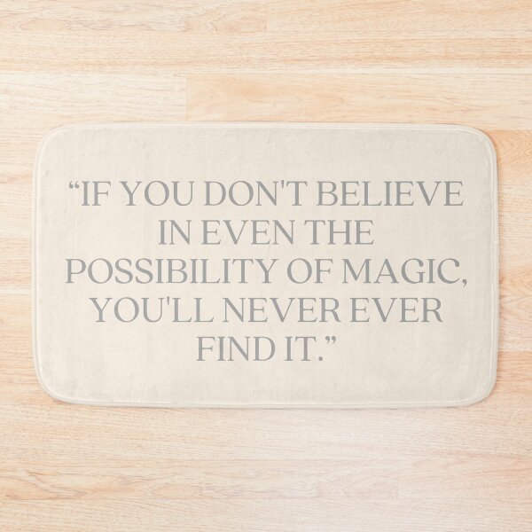 Item preview, Castle Quote - “IF YOU DON'T BELIEVE IN EVEN THE POSSIBILITY OF MAGIC, YOU'LL NEVER EVER FIND IT.” designed and sold by Artful-Julia.