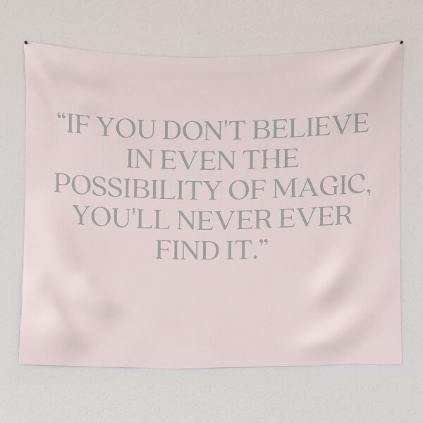 Item preview, Castle Quote - “IF YOU DON'T BELIEVE IN EVEN THE POSSIBILITY OF MAGIC, YOU'LL NEVER EVER FIND IT.” designed and sold by Artful-Julia.