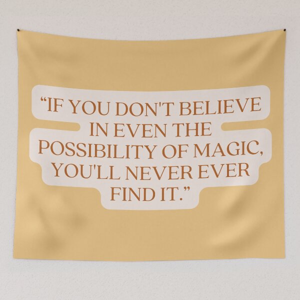 Item preview, Castle Quote - “IF YOU DON'T BELIEVE IN EVEN THE POSSIBILITY OF MAGIC, YOU'LL NEVER EVER FIND IT.” designed and sold by Artful-Julia.