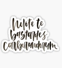 Nolite Te Bastardes Carborundorum Sticker
