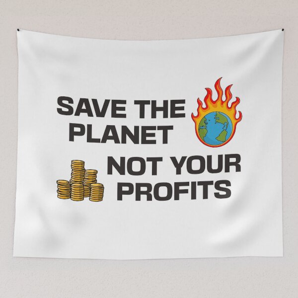 Item preview, Save The Planet Not Your Profits - Climate Change designed and sold by Picket Club.