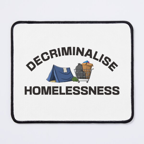 Item preview, Decriminalise Homelessness - Homeless designed and sold by Picket Club.