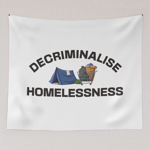 Item preview, Decriminalise Homelessness - Homeless designed and sold by Picket Club.