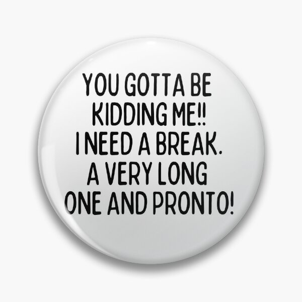 Item preview, Gimme a break already! designed and sold by mksjr.