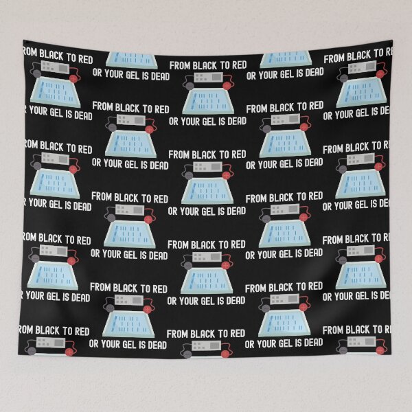 Item preview, From Black To Red Or Your Gel Is Dead - Laboratory, Biotechnology, DNA, Molecular Biology, Microbiology, Western Blot, Crispr, Funny Laboratory, Laboratory Technician designed and sold by jadedscientist.