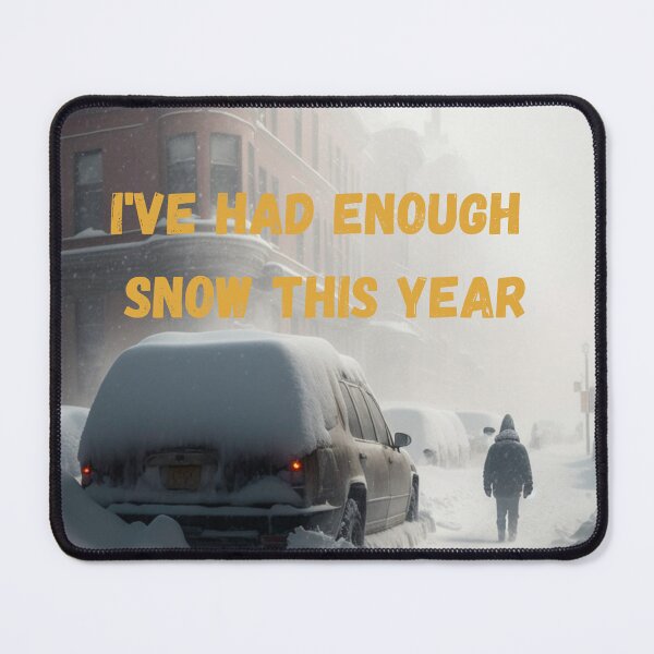 Item preview, I've Had Enough Snow This Year designed and sold by netdota.