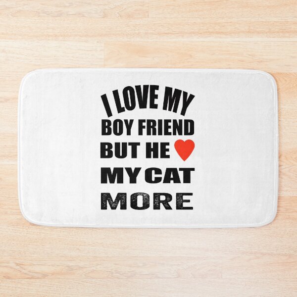 Item preview, Funny my boyfriend loves my cat design. designed and sold by TJHstudio.