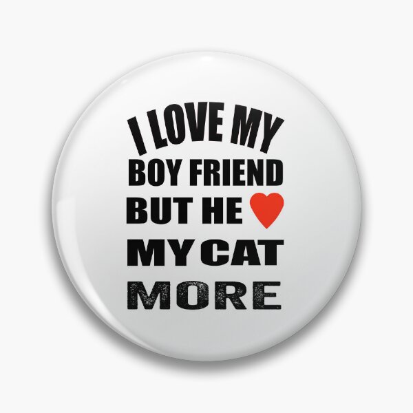Item preview, Funny my boyfriend loves my cat design. designed and sold by TJHstudio.