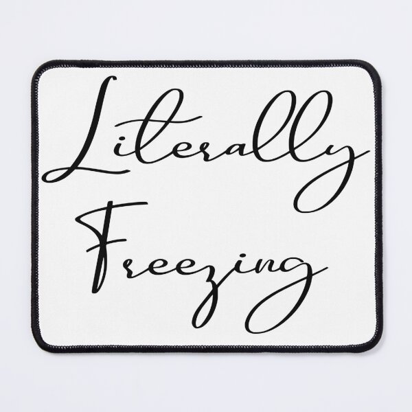 Item preview, Literally Freezing designed and sold by SpikePunch.