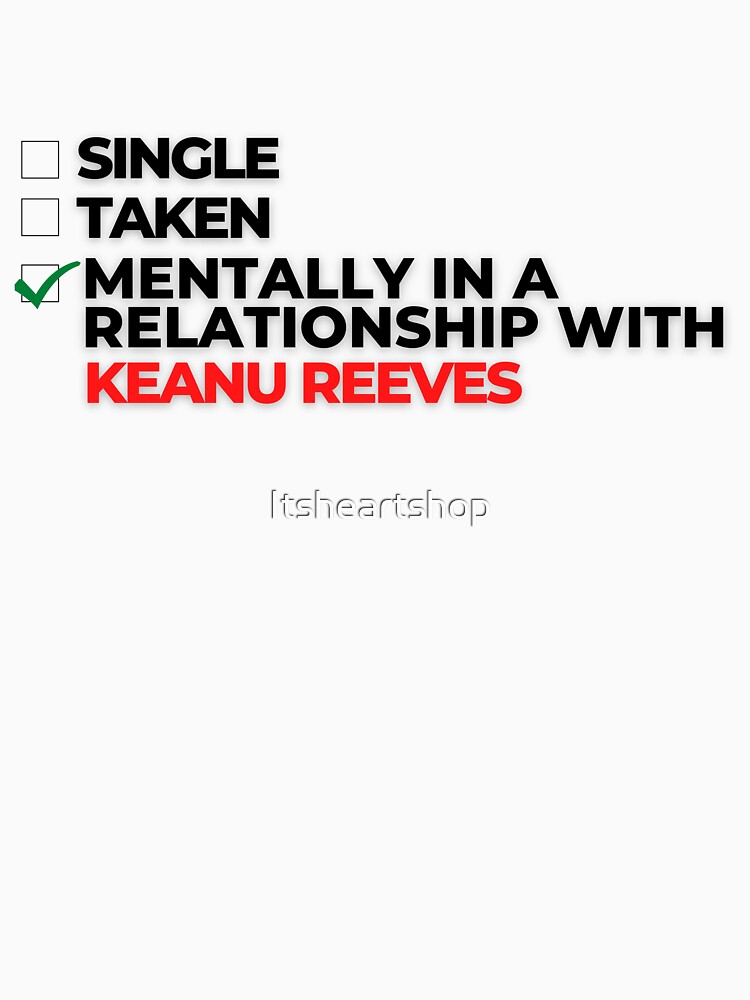 Thumbnail 7 von 7, Classic T-Shirt, Geistig in einer Beziehung mit Keanu Reeves designt und verkauft von Itsheartshop.