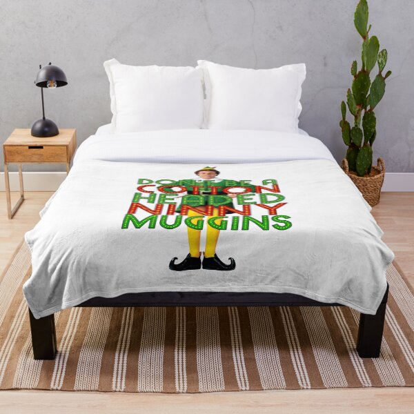 DON'T BE A COTTON HEADED NINNY MUGGINS Elf Christmas Movie Buddy Will Ferrell Funny Throw Blanket