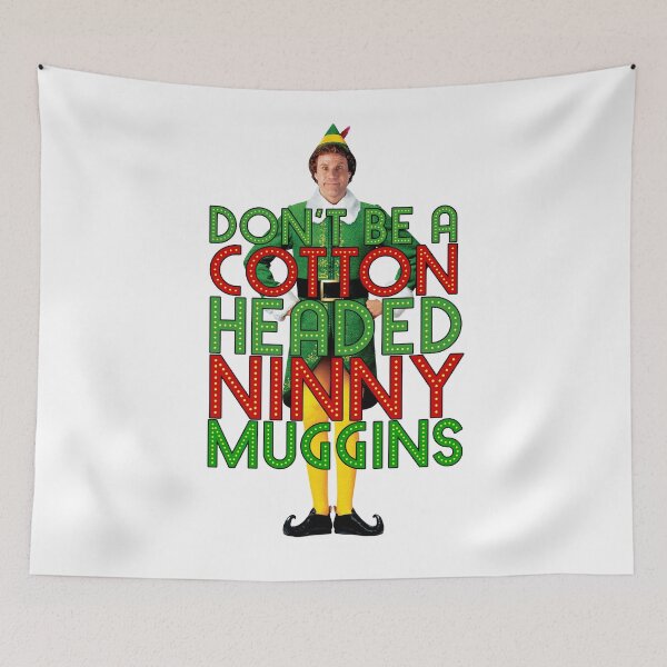 Item preview, DON'T BE A COTTON HEADED NINNY MUGGINS Elf Christmas Movie Buddy Will Ferrell Funny designed and sold by starkle.