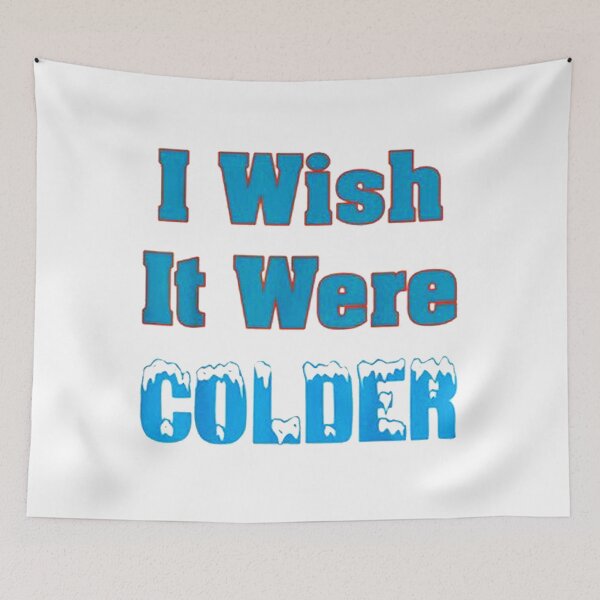 Item preview, I Wish It Were Colder designed and sold by sevensour.