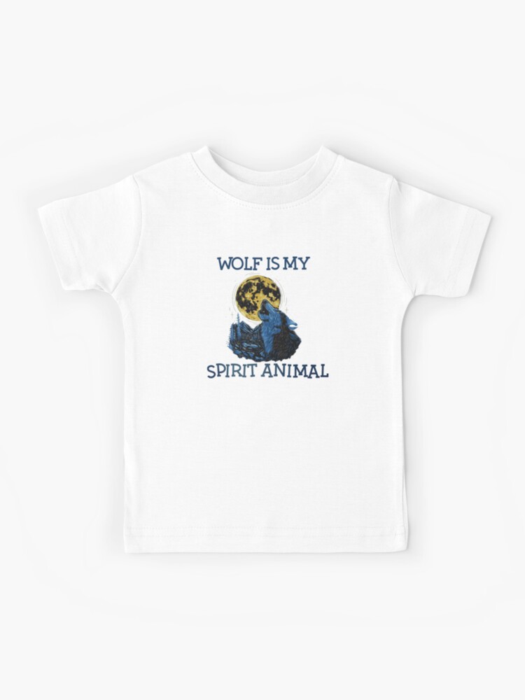 Wolf is My Spirit Animal Kids T-Shirt for Sale by Noman050