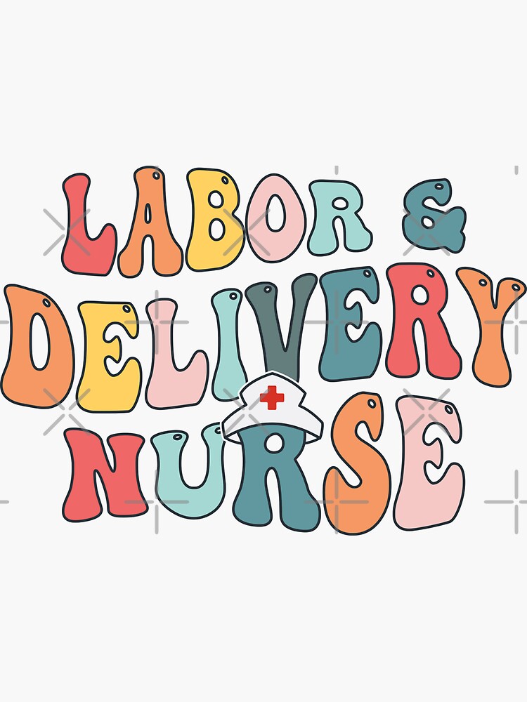 "Labor And Delivery Nurse Labor Delivery Nursing Nurse Week" Sticker