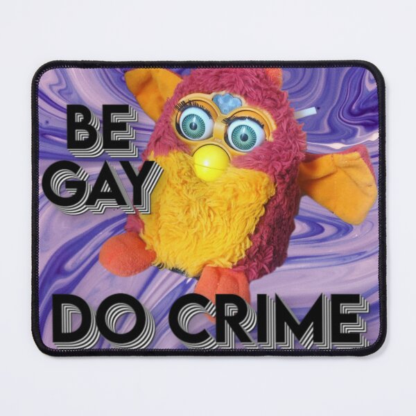Item preview, Furby - Be Gay Do Crime designed and sold by DILLIGAFM8.