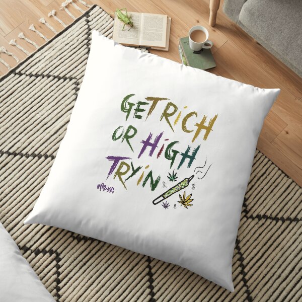 GET RICH OR HIGH TRYIN Floor Pillow