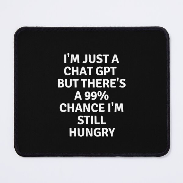 Item preview, Hungry GPT Chatbot T-Shirt designed and sold by ChatGPT.