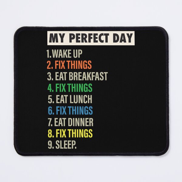 Item preview, My Perfect Day is when I Fix things Funny Cool Fix Stuff Lovers Gift designed and sold by Mannoucha ⭐⭐⭐⭐⭐ ( 1,978 reviews ).