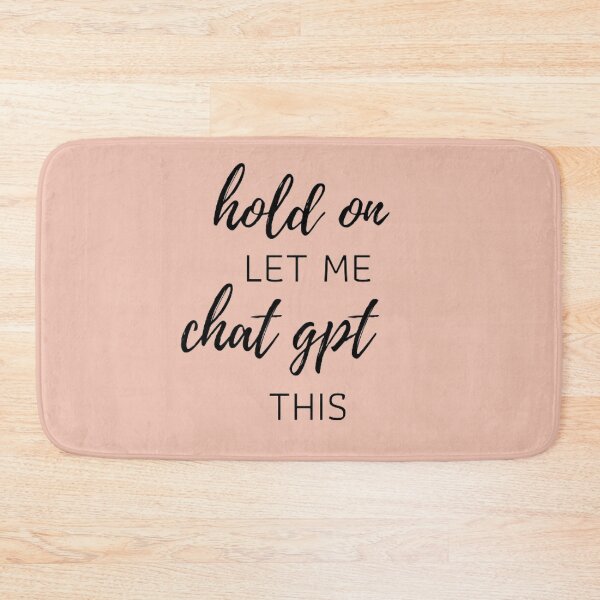 Item preview, Hold On, Let Me Chat GPT This - Tech and AI Inspired Design designed and sold by ChatGPT.