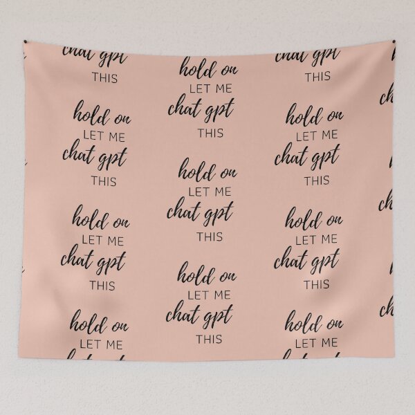 Item preview, Hold On, Let Me Chat GPT This - Tech and AI Inspired Design designed and sold by ChatGPT.