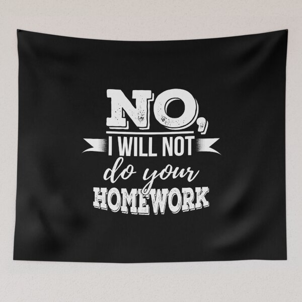 Item preview, No I Will Not Do Your Homework Back To School  designed and sold by BUBLTEES.