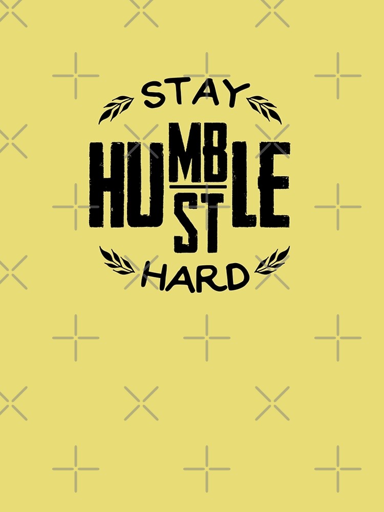 Stay Humble Hustle Hard Shirt Vintage Tee Graphic T Shirt Dress For Sale By Mill8ion Redbubble 