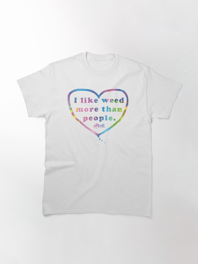 Alternate view of I Like Weeed More than People Classic T-Shirt