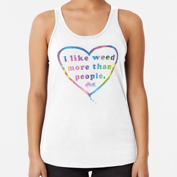 I Like Weeed More than People Racerback Tank Top