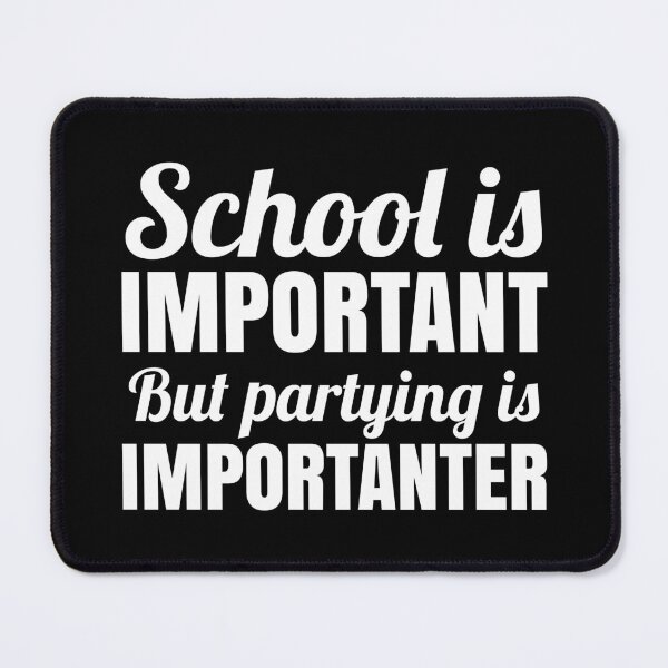 Item preview, School is Important but partying is Importanter designed and sold by EnzoVectorism.