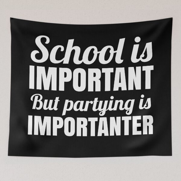 Item preview, School is Important but partying is Importanter designed and sold by EnzoVectorism.