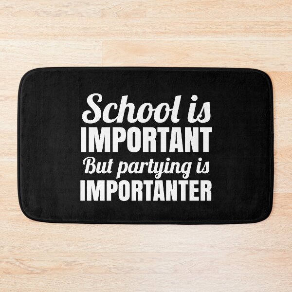 Item preview, School is Important but partying is Importanter designed and sold by EnzoVectorism.