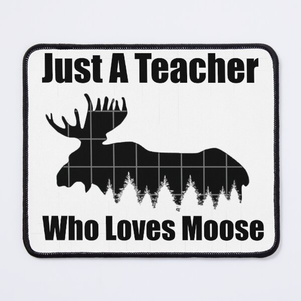Item preview, Just A Teacher Who Loves Moose designed and sold by younessalmi.