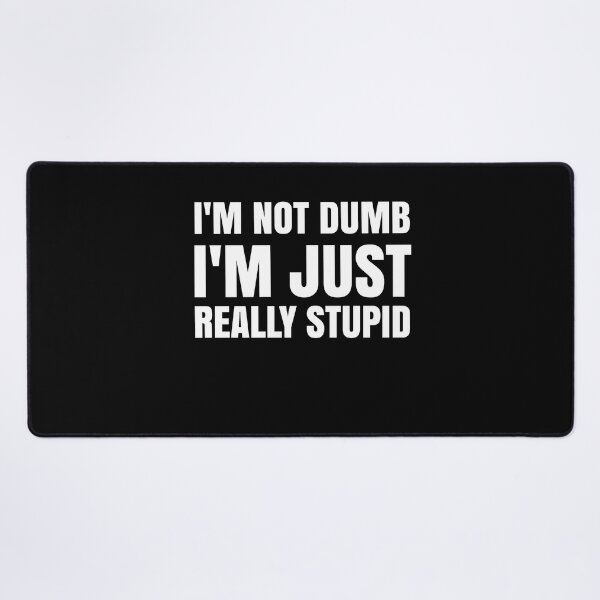 Item preview, I'm not dumb, I'm just really Stupid designed and sold by EnzoVectorism.